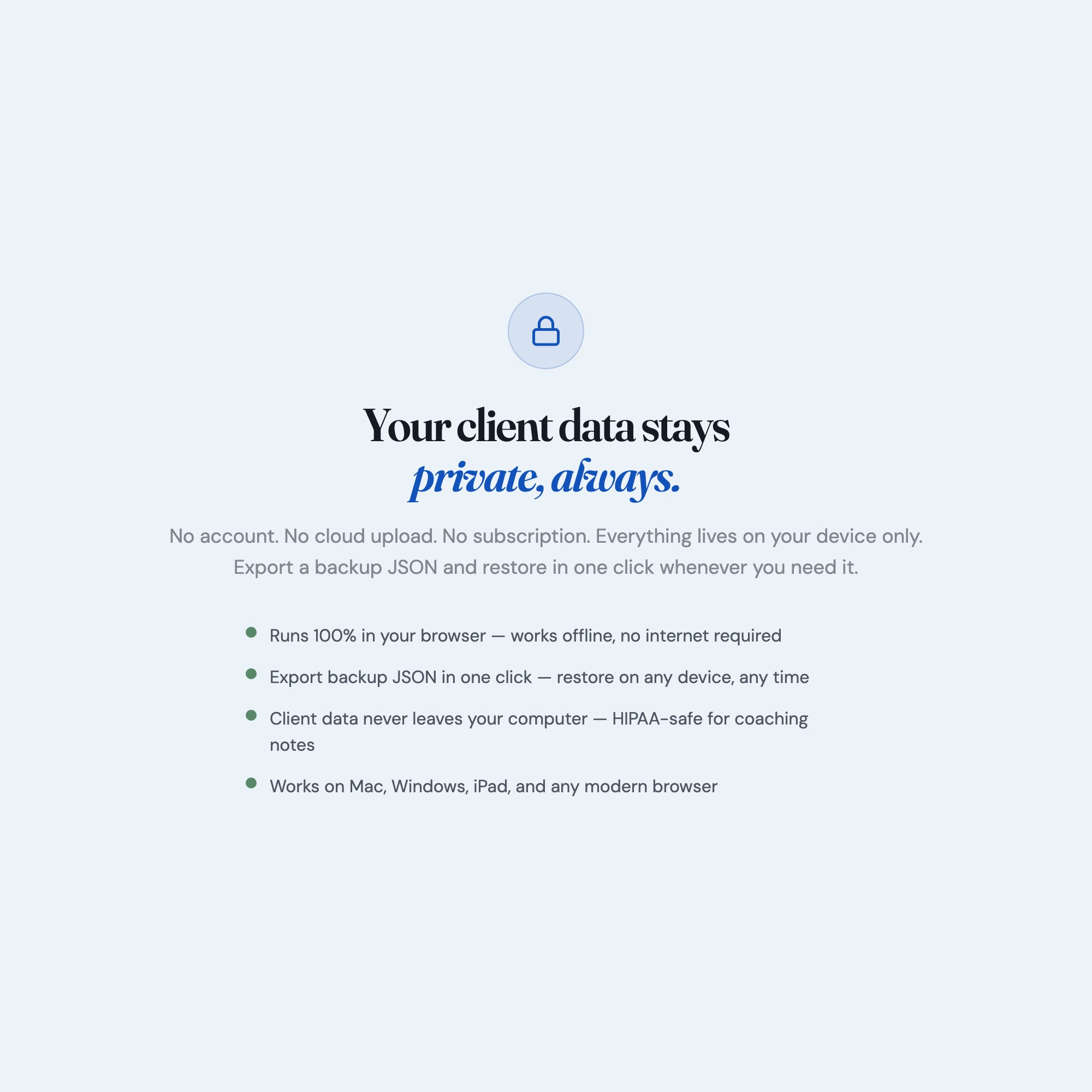 Private life coach client data dashboard no cloud account required works completely offline browser